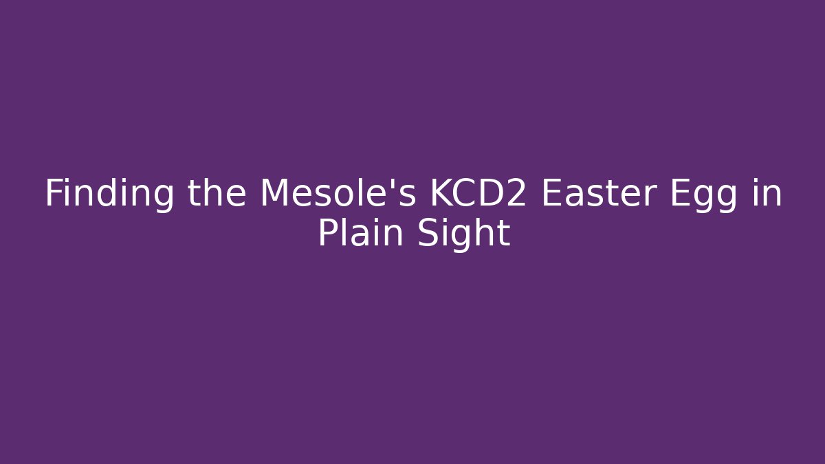 Finding the Mesole's KCD2 Easter Egg in Plain Sight