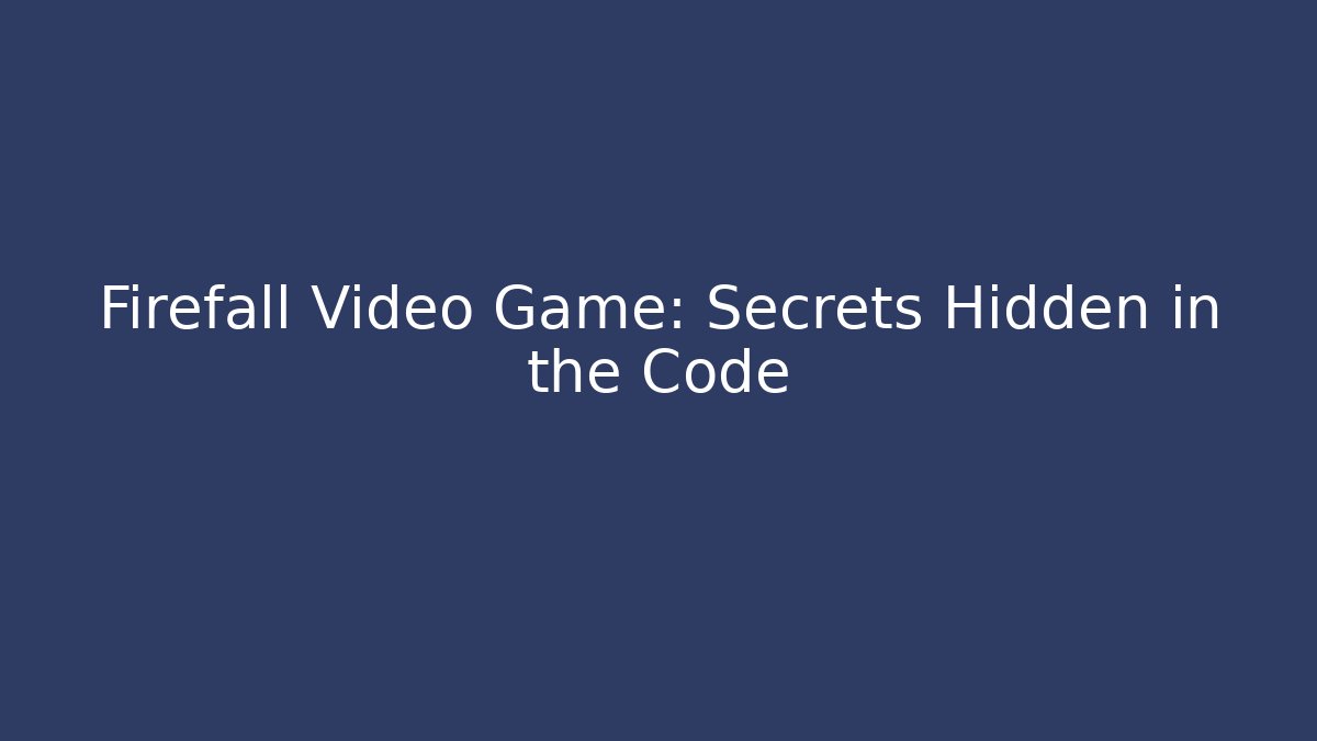 Firefall Video Game: Secrets Hidden in the Code - Critter Realm