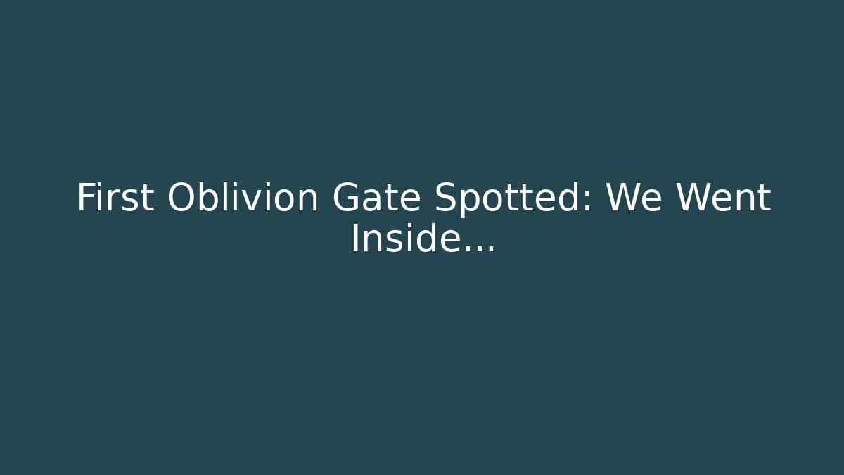 First Oblivion Gate Spotted: We Went Inside… - Critter Realm