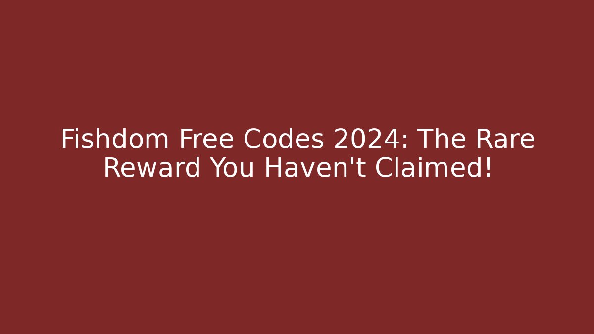 Fishdom Free Codes 2024: The Rare Reward You Haven't Claimed!