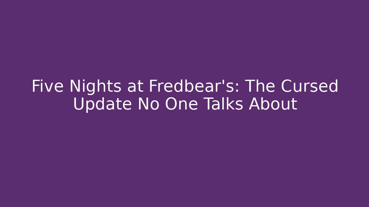 Five Nights at Fredbear's: The Cursed Update No One Talks About - Critter Realm