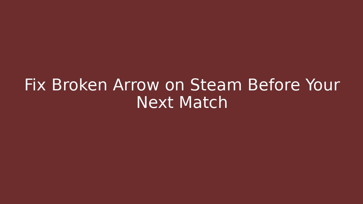 Fix Broken Arrow on Steam Before Your Next Match