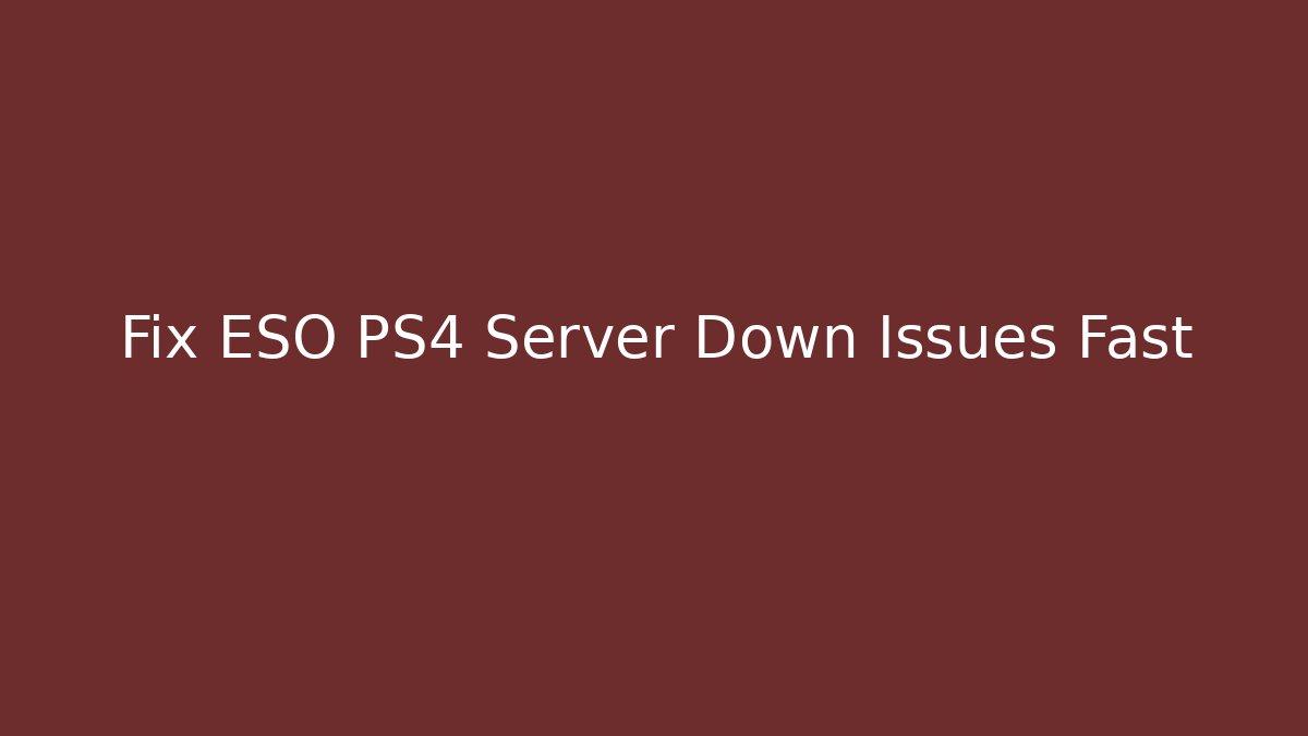 Fix ESO PS4 Server Down Issues Fast