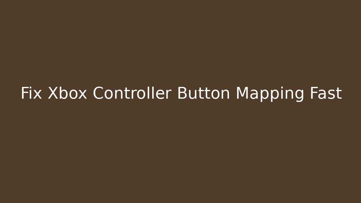 Fix Xbox Controller Button Mapping Fast