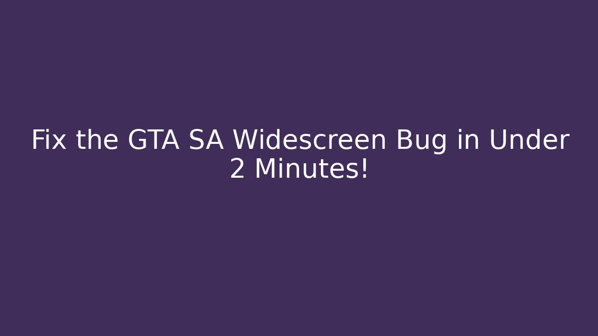 Fix the GTA SA Widescreen Bug in Under 2 Minutes! - Critter Realm