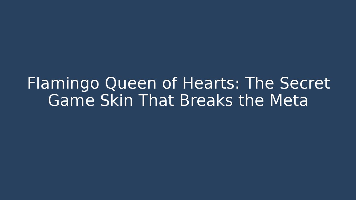Flamingo Queen of Hearts: The Secret Game Skin That Breaks the Meta - Critter Realm