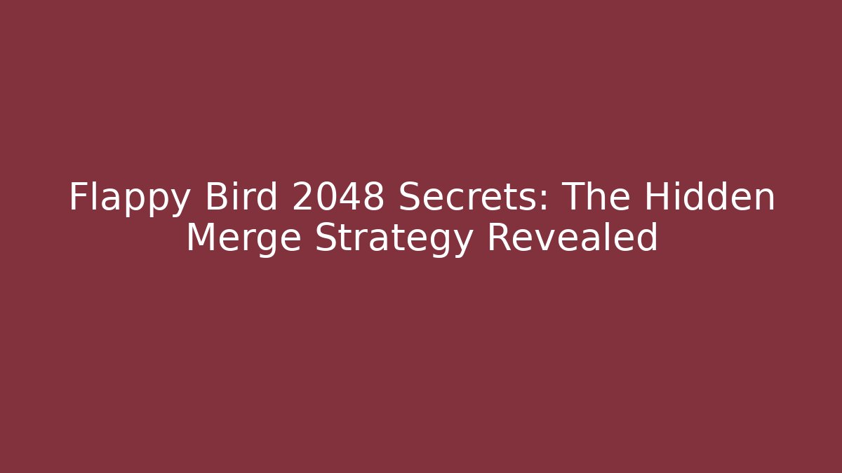 Flappy Bird 2048 Secrets: The Hidden Merge Strategy Revealed - Critter Realm