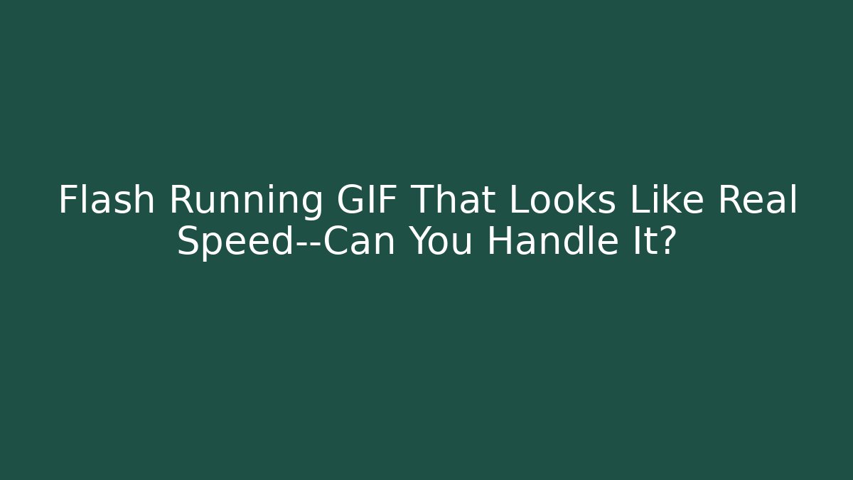 Flash Running GIF That Looks Like Real Speed—Can You Handle It?