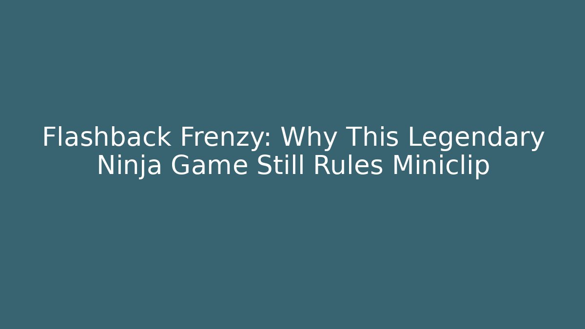 Flashback Frenzy: Why This Legendary Ninja Game Still Rules Miniclip - Critter Realm