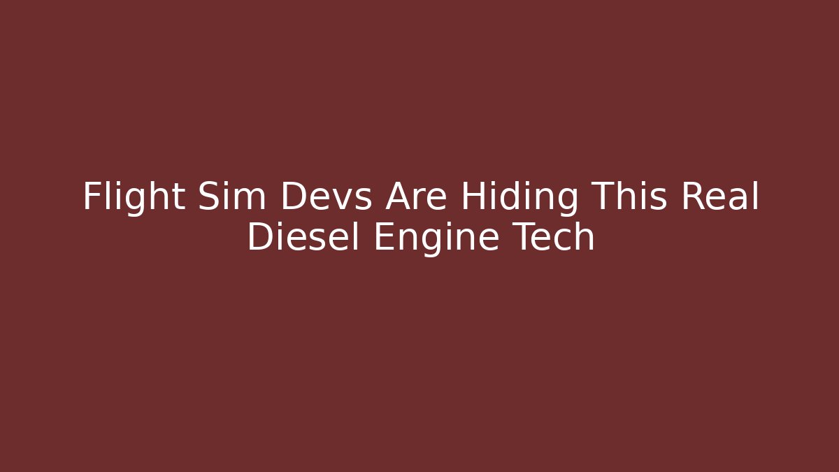 Flight Sim Devs Are Hiding This Real Diesel Engine Tech