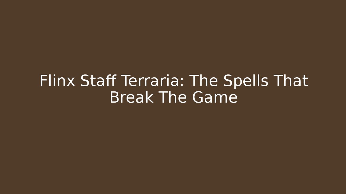 Flinx Staff Terraria: The Spells That Break The Game - Critter Realm