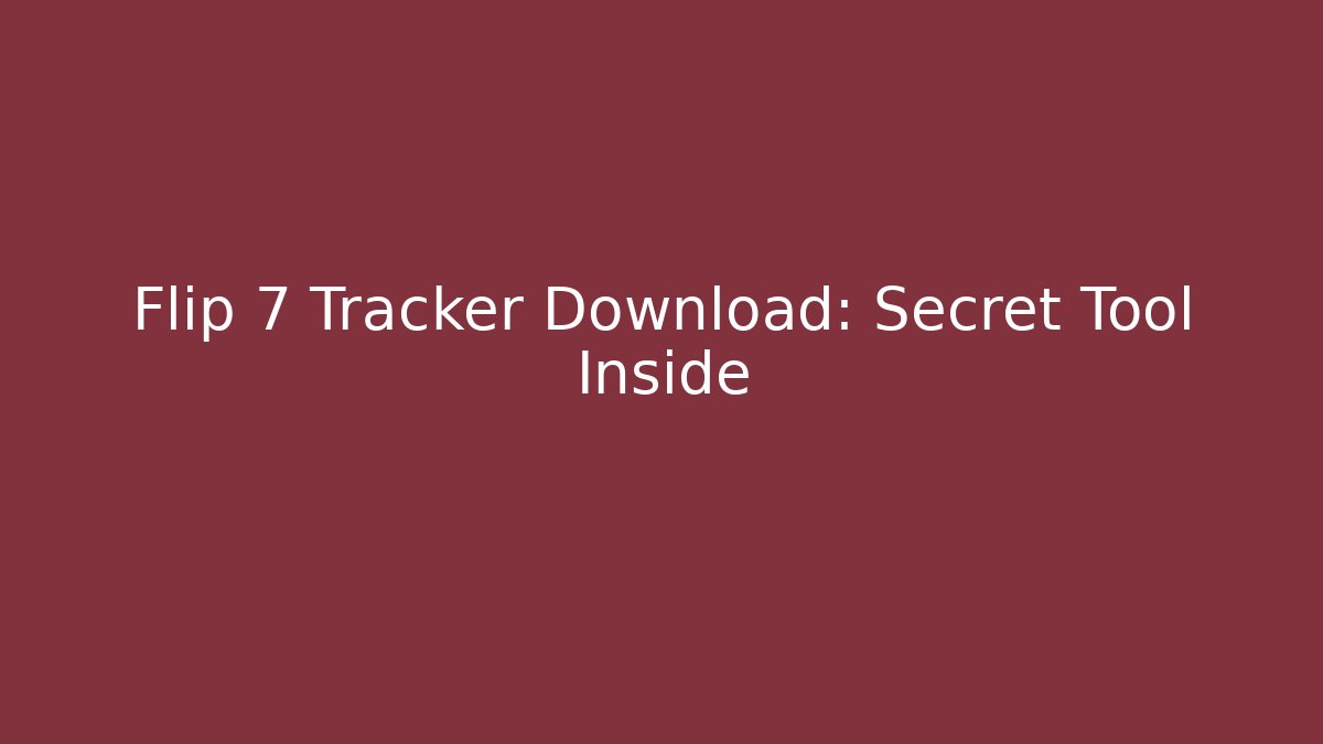 Flip 7 Tracker Download: Secret Tool Inside - Critter Realm