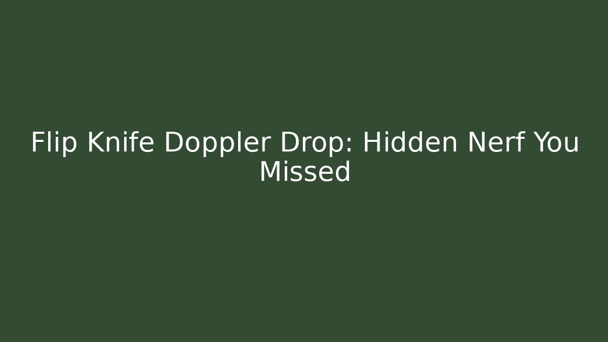 Flip Knife Doppler Drop: Hidden Nerf You Missed