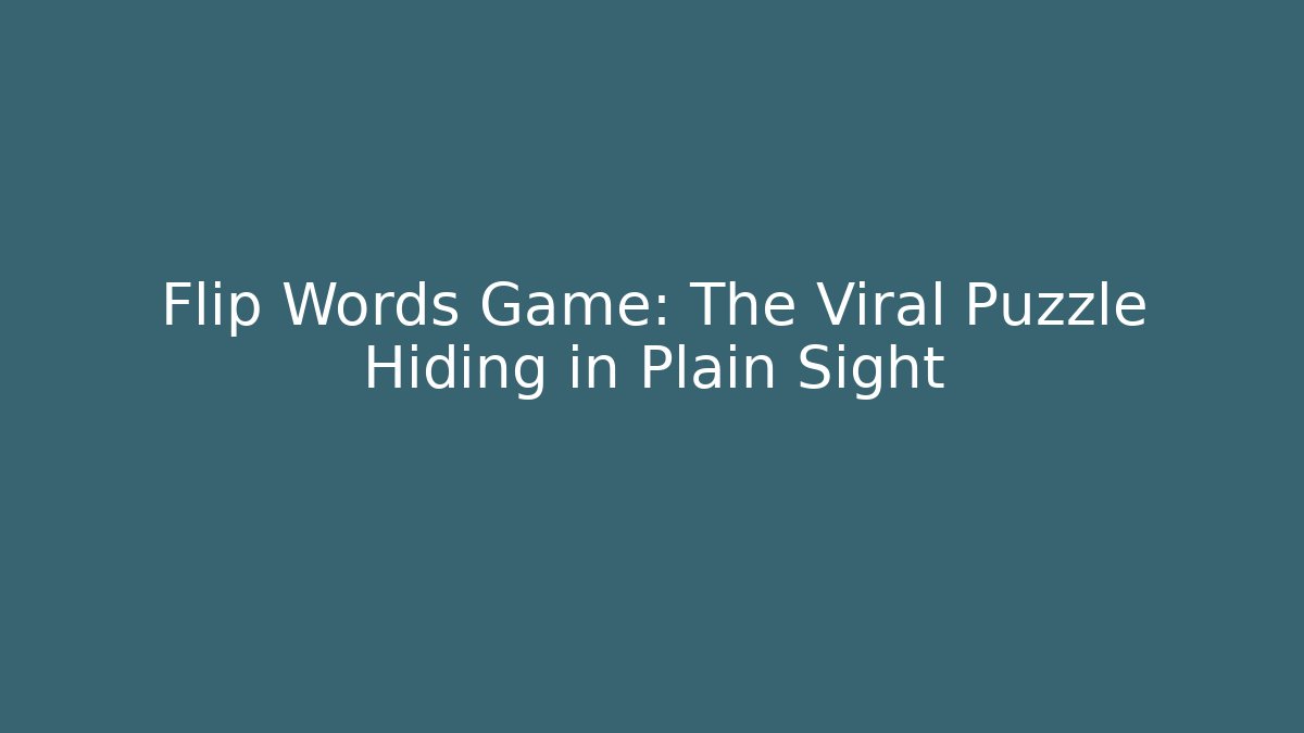 Flip Words Game: The Viral Puzzle Hiding in Plain Sight