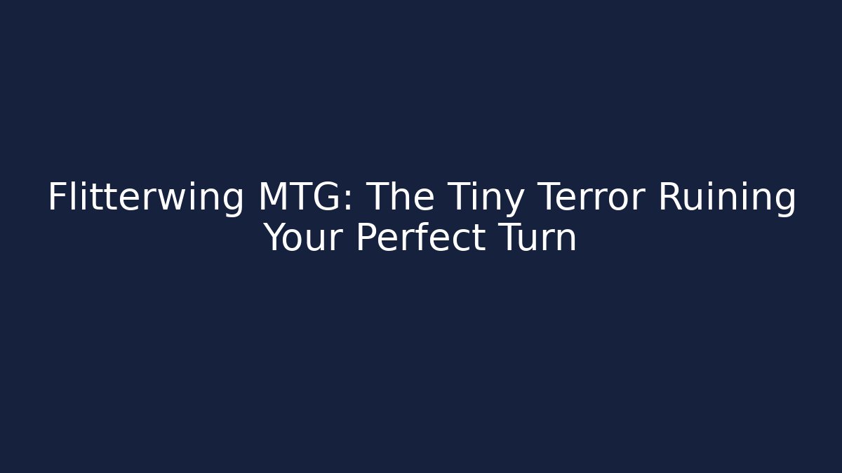 Flitterwing MTG: The Tiny Terror Ruining Your Perfect Turn - Critter Realm