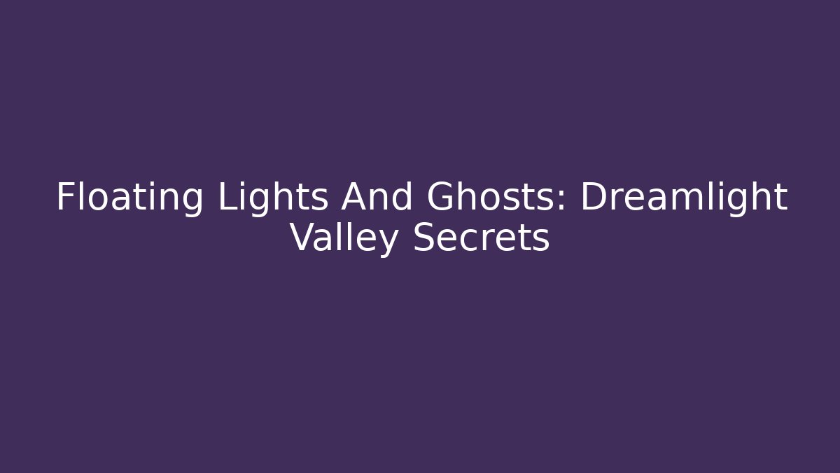 Floating Lights And Ghosts: Dreamlight Valley Secrets - Critter Realm