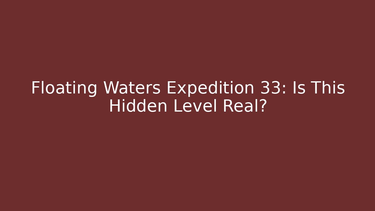Floating Waters Expedition 33: Is This Hidden Level Real? - Critter Realm