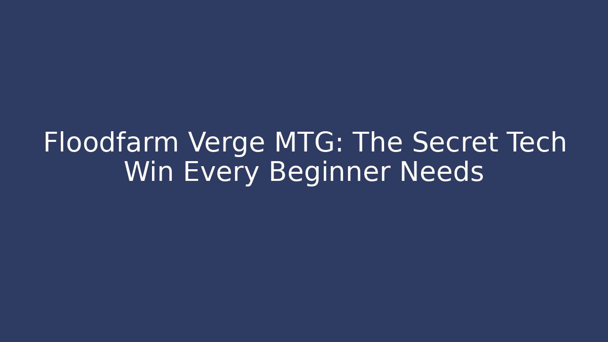 Floodfarm Verge MTG: The Secret Tech Win Every Beginner Needs