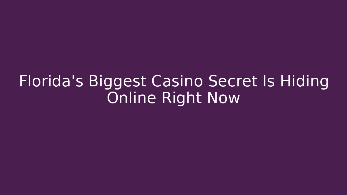 Florida's Biggest Casino Secret Is Hiding Online Right Now
