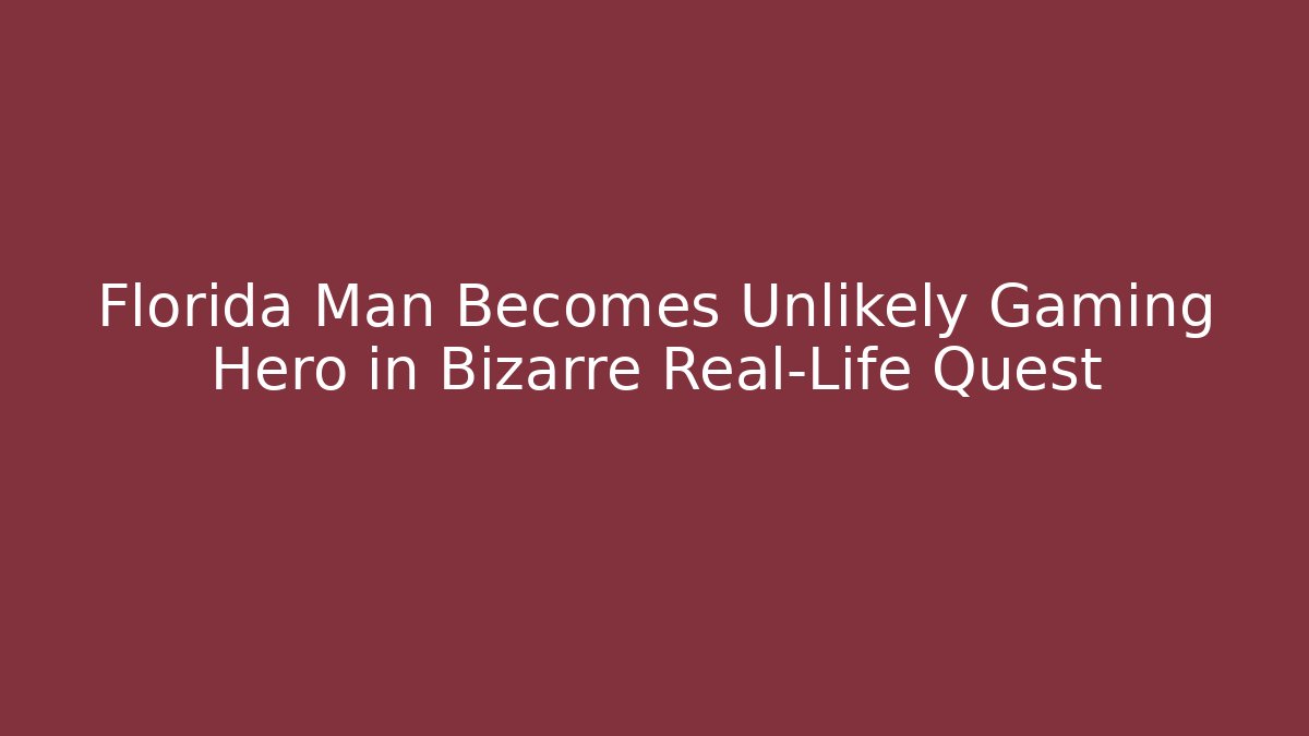 Florida Man Becomes Unlikely Gaming Hero in Bizarre Real-Life Quest