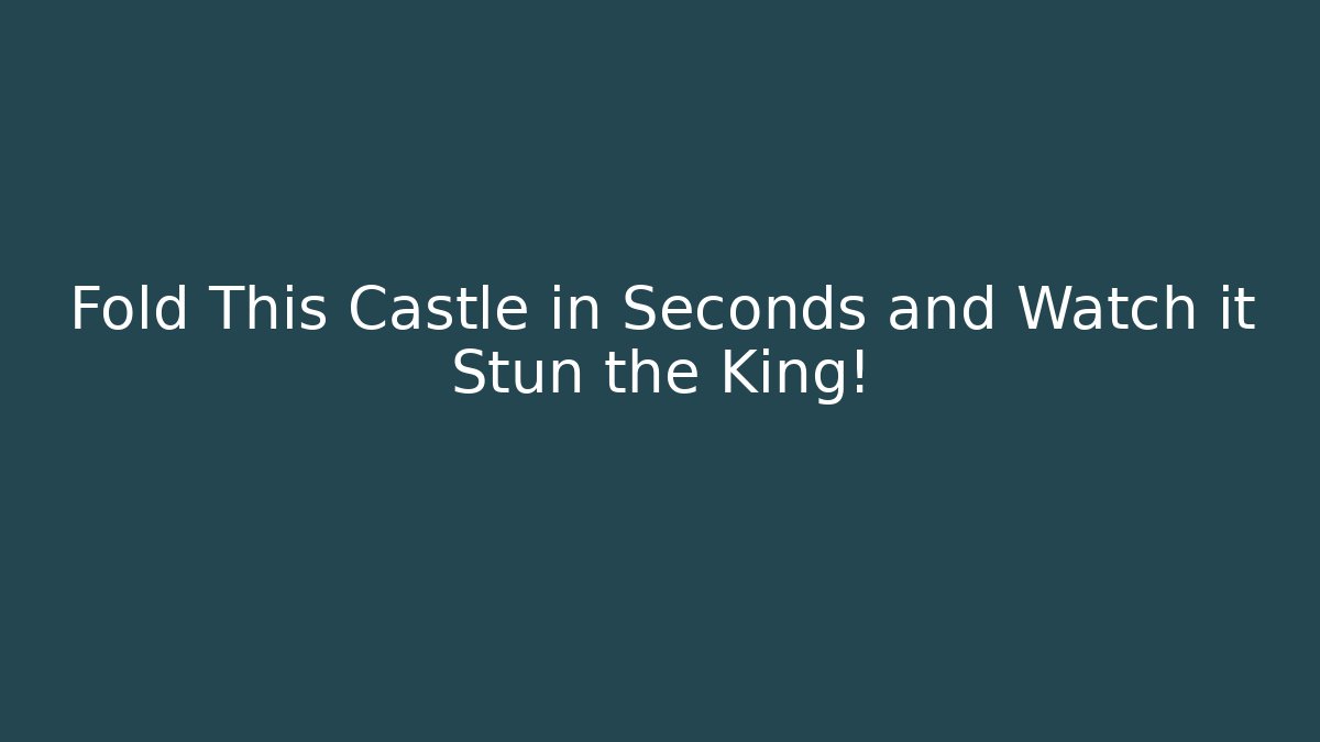 Fold This Castle in Seconds and Watch it Stun the King! - Critter Realm