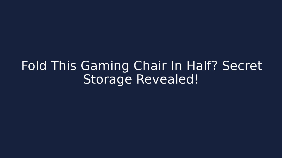 Fold This Gaming Chair In Half? Secret Storage Revealed!