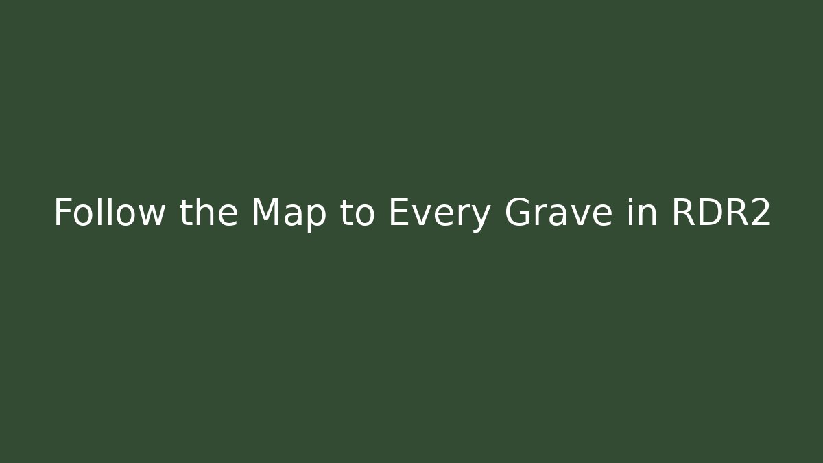 Follow the Map to Every Grave in RDR2 - Critter Realm