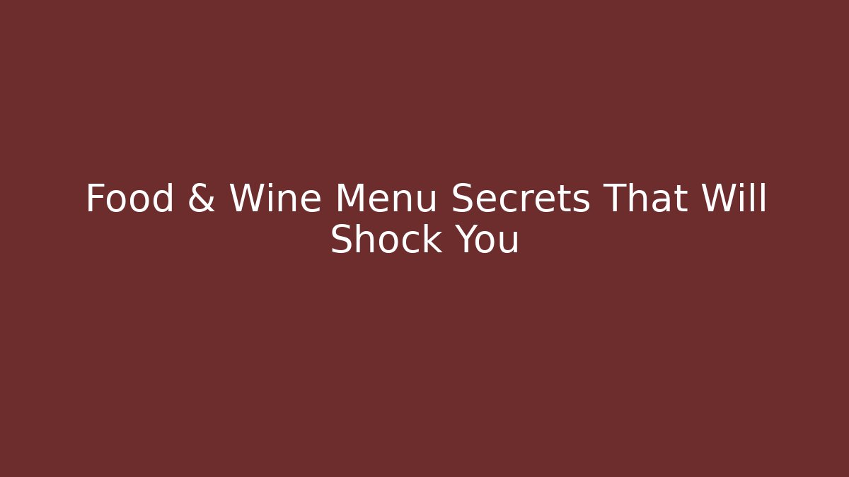 Food & Wine Menu Secrets That Will Shock You