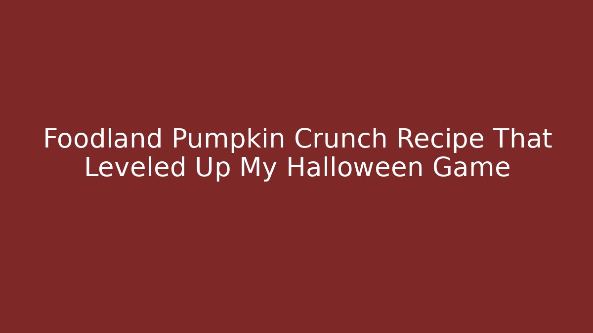Foodland Pumpkin Crunch Recipe That Leveled Up My Halloween Game