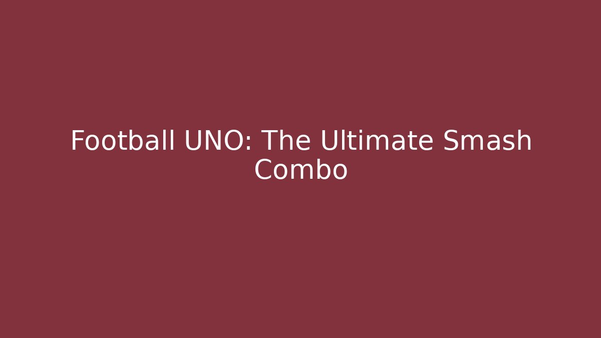 Football + UNO: The Ultimate Smash Combo - Critter Realm