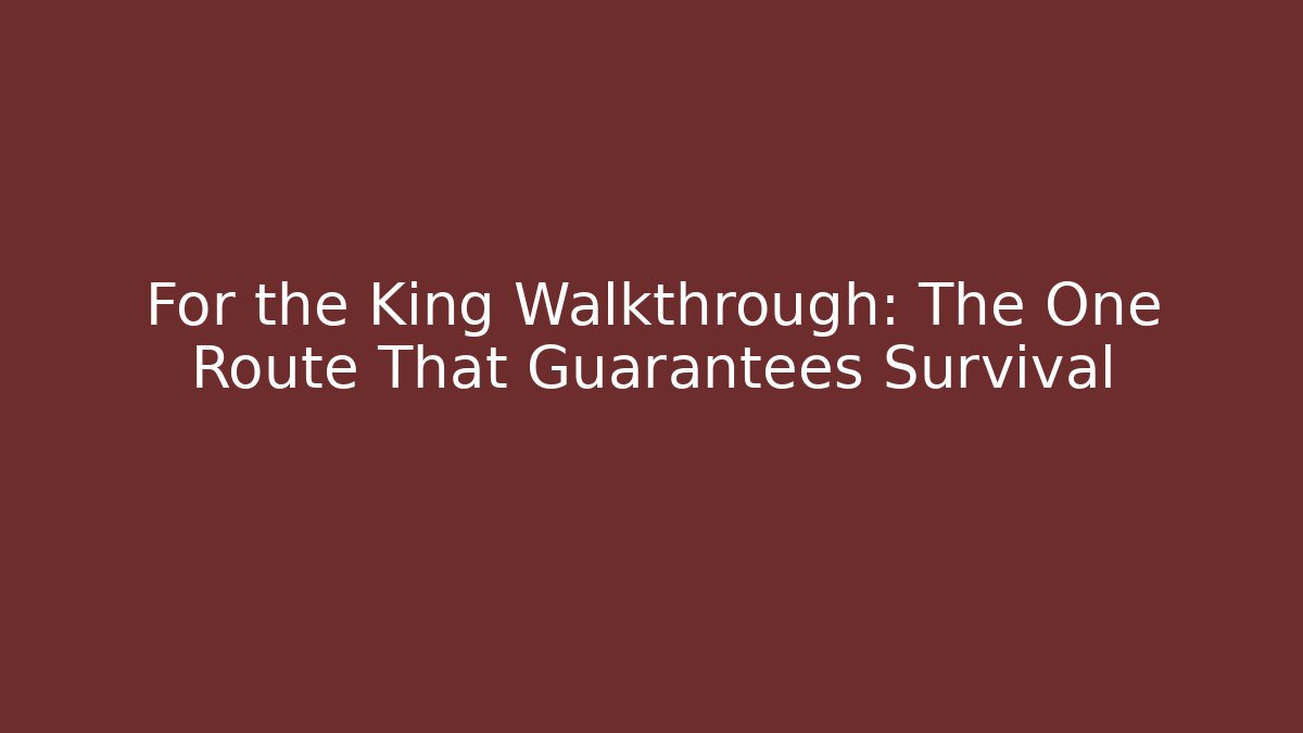For the King Walkthrough: The One Route That Guarantees Survival - Critter Realm