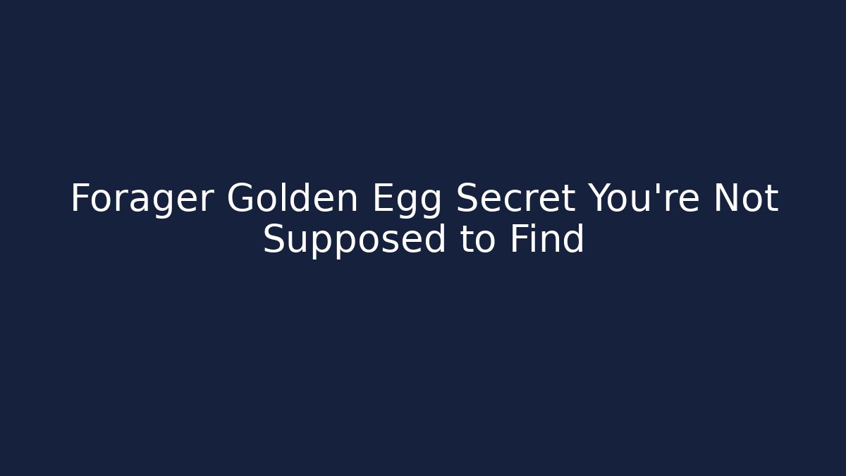 Forager Golden Egg Secret You're Not Supposed to Find