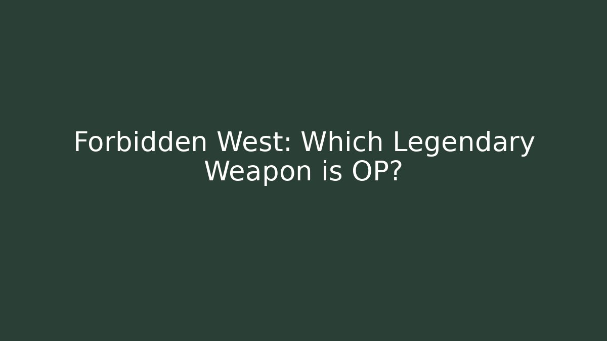 Forbidden West: Which Legendary Weapon is OP? - Critter Realm