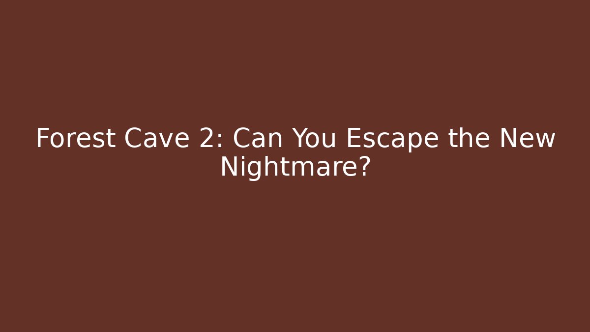 Forest Cave 2: Can You Escape the New Nightmare?
