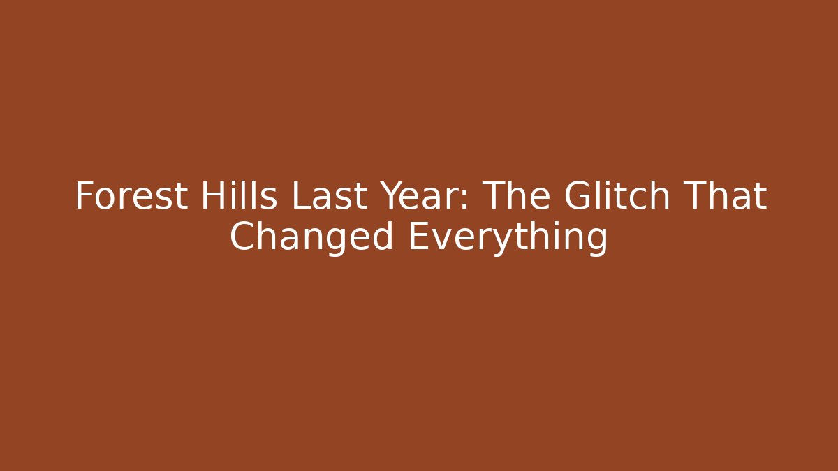 Forest Hills Last Year: The Glitch That Changed Everything - Critter Realm