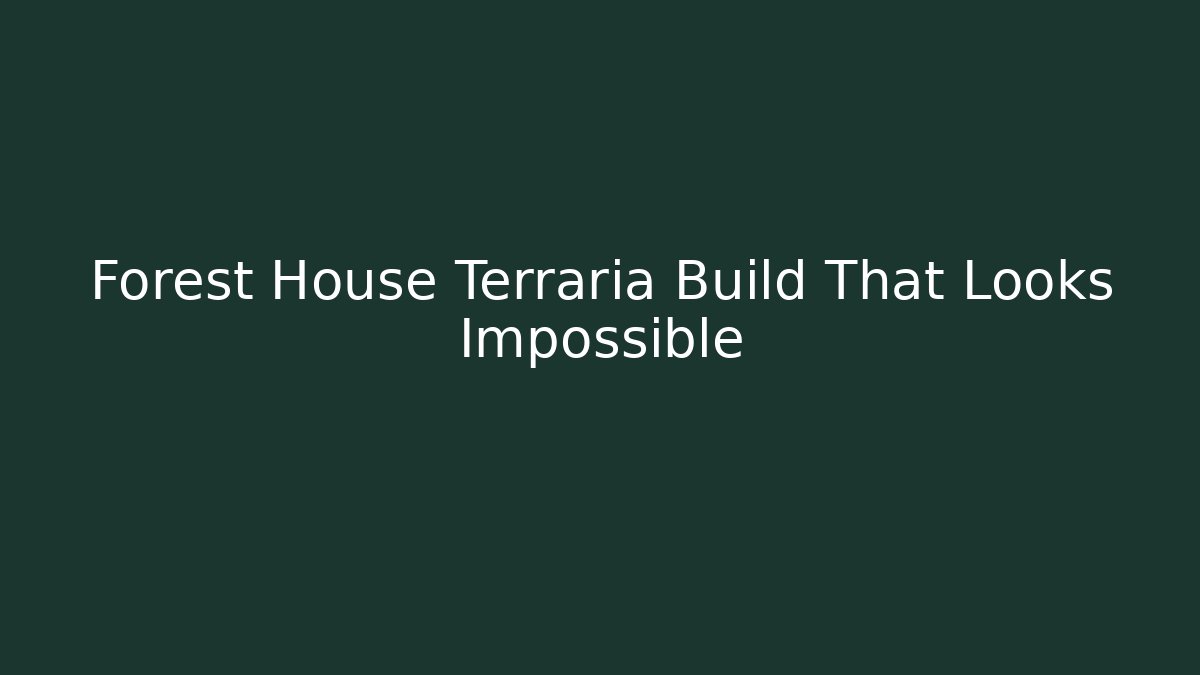 Forest House Terraria Build That Looks Impossible