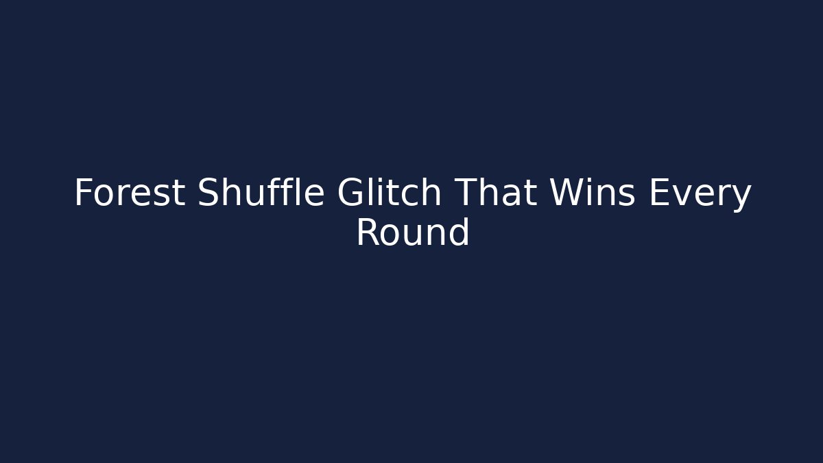 Forest Shuffle Glitch That Wins Every Round