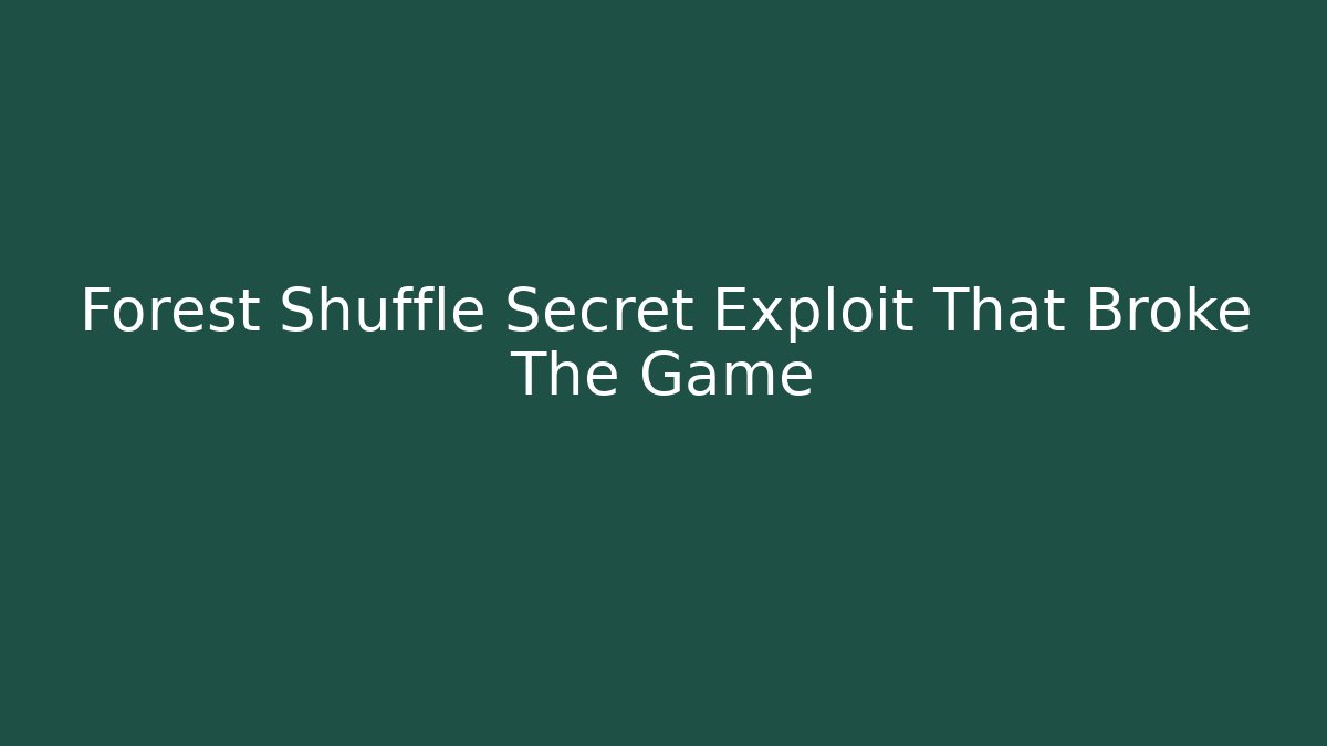 Forest Shuffle Secret Exploit That Broke The Game - Critter Realm