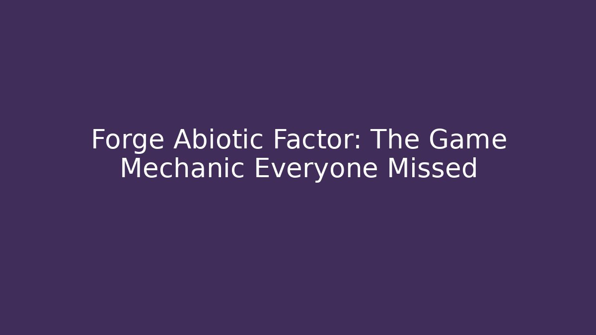 Forge Abiotic Factor: The Game Mechanic Everyone Missed