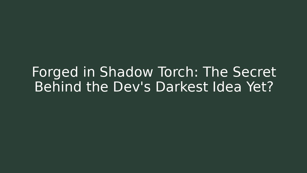 Forged in Shadow Torch: The Secret Behind the Dev's Darkest Idea Yet? - Critter Realm
