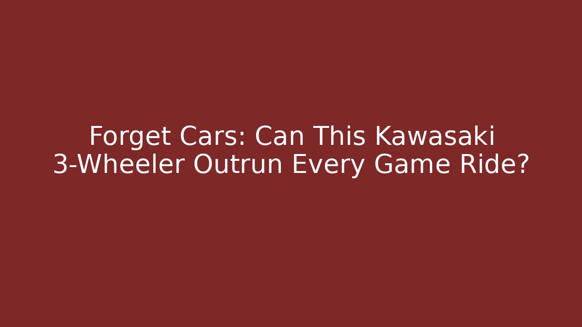 Forget Cars: Can This Kawasaki 3-Wheeler Outrun Every Game Ride?