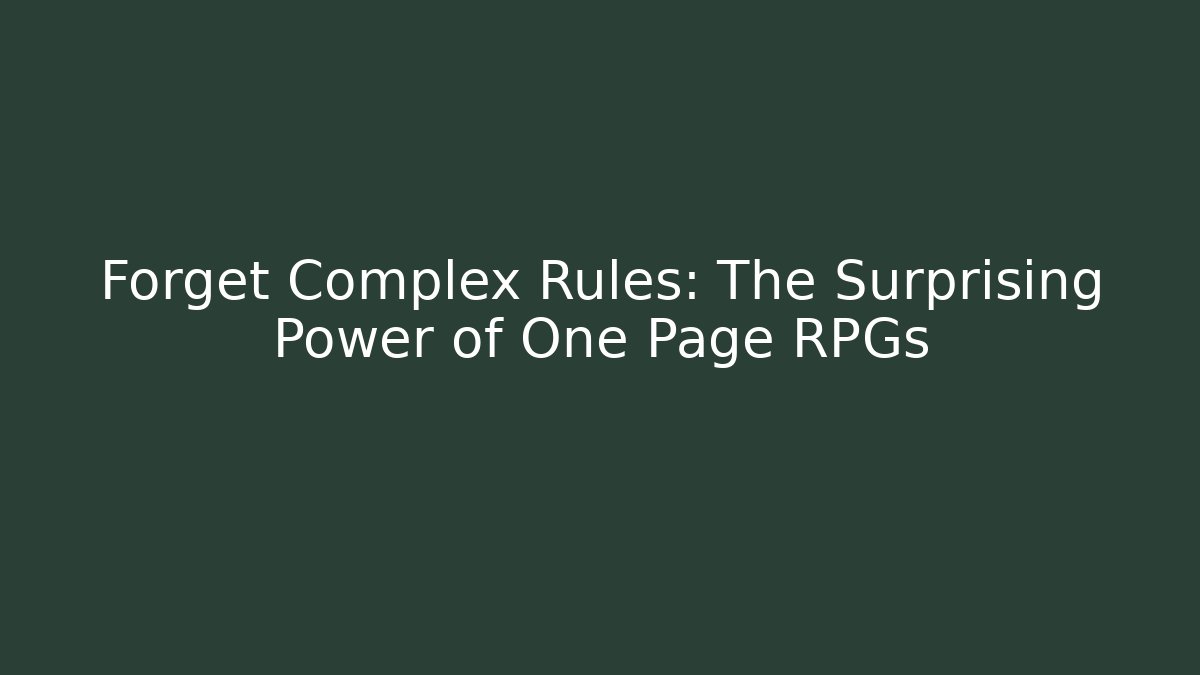 Forget Complex Rules: The Surprising Power of One Page RPGs