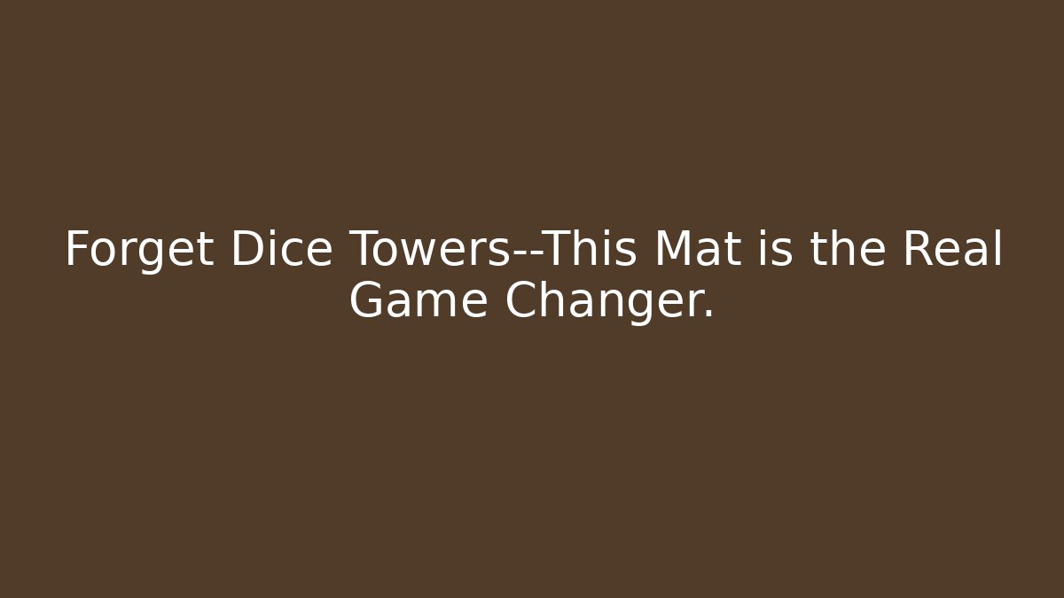 Forget Dice Towers—This Mat is the Real Game Changer. - Critter Realm