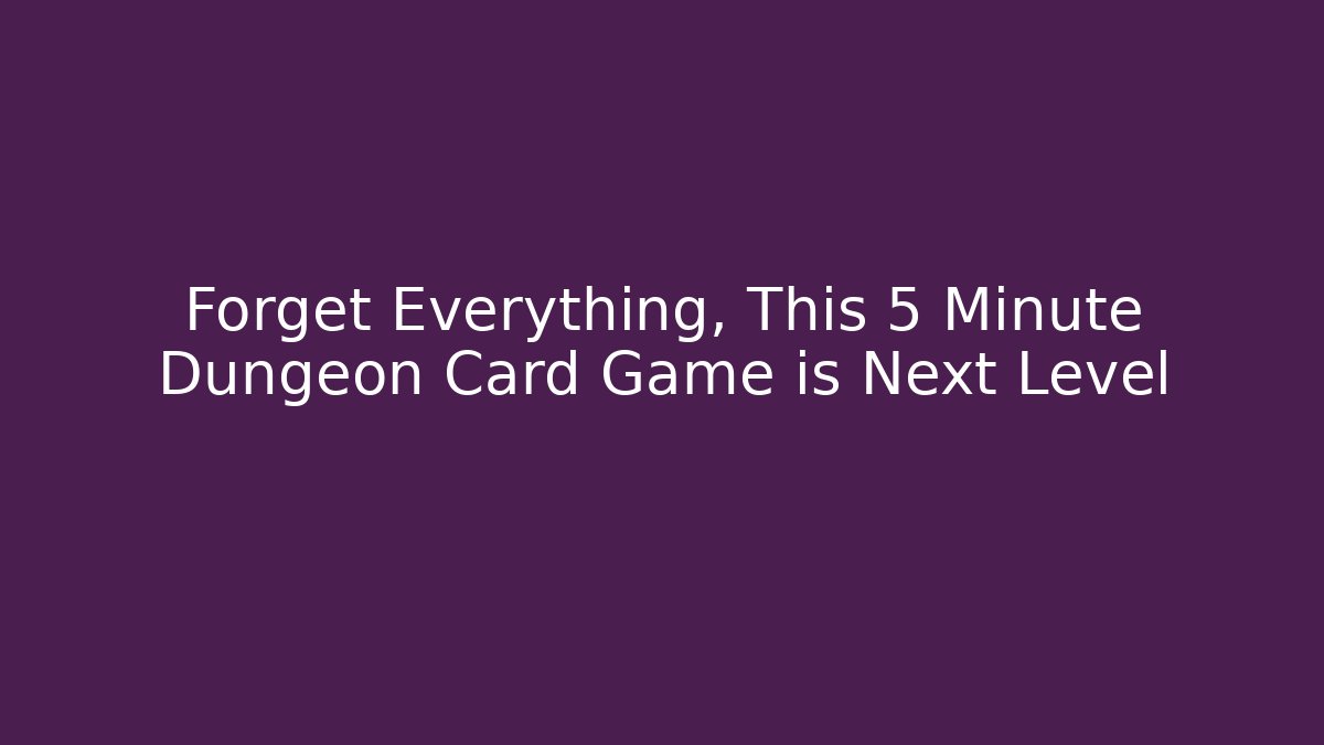 Forget Everything, This 5 Minute Dungeon Card Game is Next Level - Critter Realm