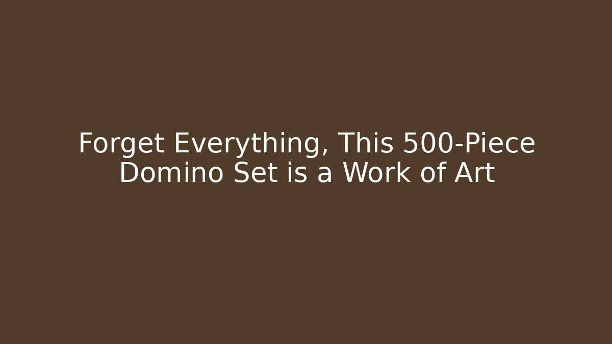 Forget Everything, This 500-Piece Domino Set is a Work of Art