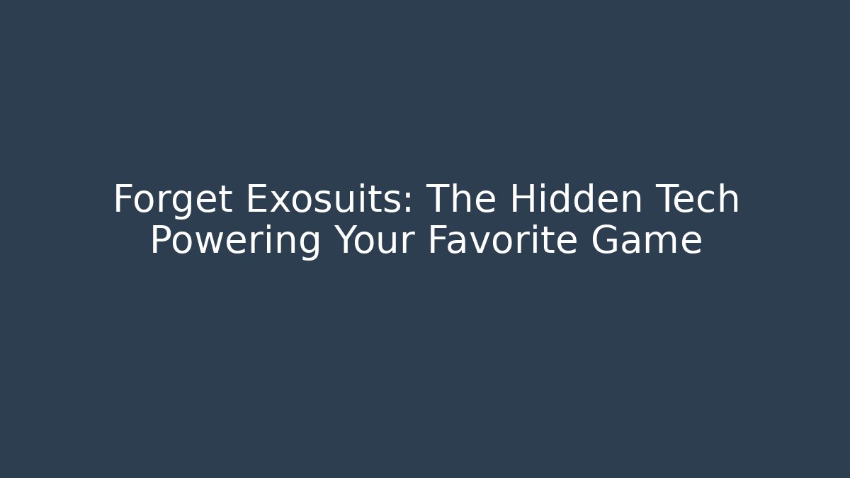 Forget Exosuits: The Hidden Tech Powering Your Favorite Game - Critter Realm