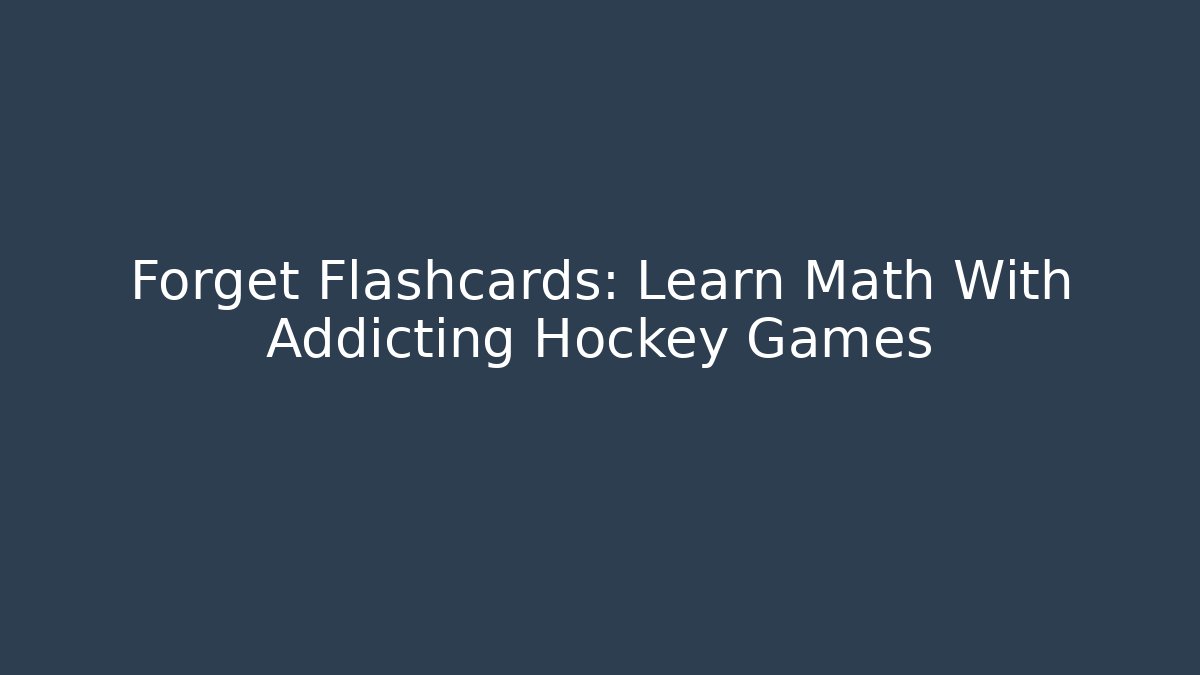 Forget Flashcards: Learn Math With Addicting Hockey Games