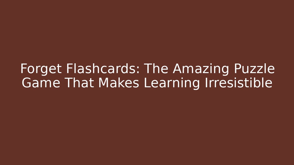 Forget Flashcards: The Amazing Puzzle Game That Makes Learning Irresistible