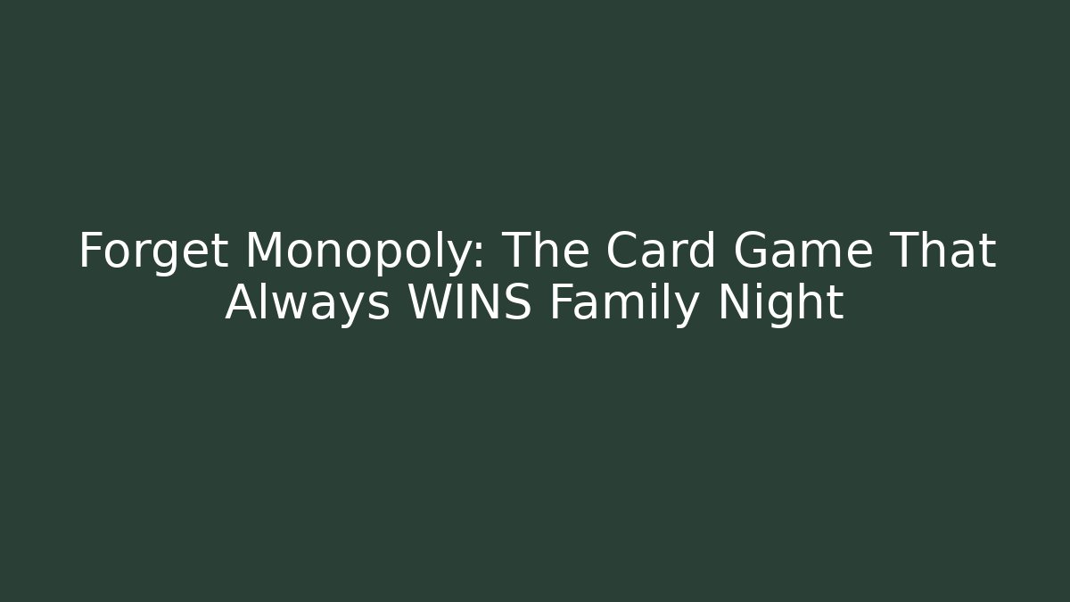 Forget Monopoly: The Card Game That Always WINS Family Night