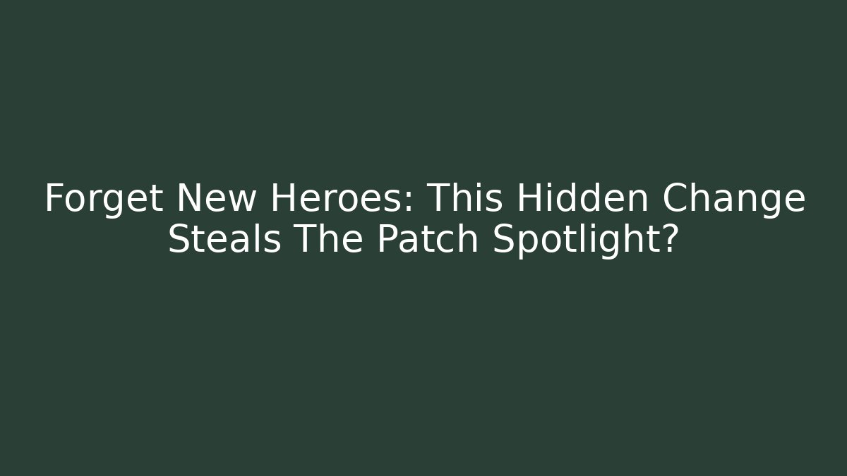 Forget New Heroes: This Hidden Change Steals The Patch Spotlight? - Critter Realm
